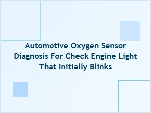 Diagnosing Blinking Check Engine Lights with Oxygen Sensor Testing